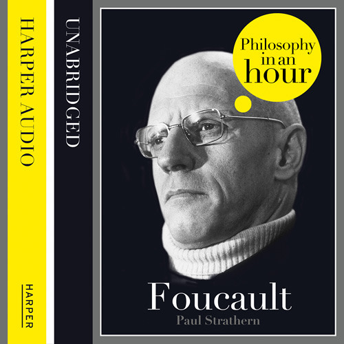 Foucault: Philosophy in an Hour by Paul Strathern, read by Jonathan Keeble