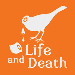 Life and Death Podcast Number Five by Mind Against
