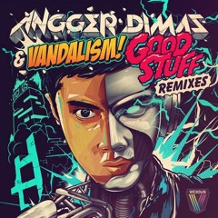 Angger Dimas & Vandalism - Good Stuff (Vandalism & Filth Collins Remix)