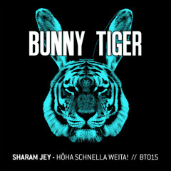 Sharam Jey - „Höha Schnella Weita“ (Preview!)Bunny Tiger Music015// Out Now!