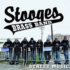 Stooges Brass Band- Why They Had To Kill Him