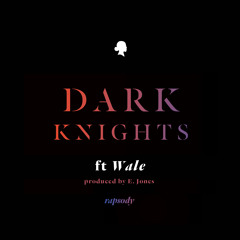 Rapsody - Dark Knights featuring Wale (Produced by E. Jones)