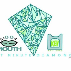 BLOODMOUTH: LastMinuteDiamonds feat. Kev Adventures Produced bY NCO