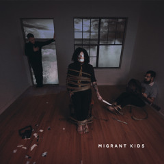 Migrant Kids - "Canvas Of Me"