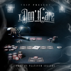 I Dont Care Ft G-Ruck (Prod By Plantinum Sellers)
