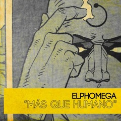ELPHOMEGA - MAS QUE HUMANO (Prod. Doc Diamond)