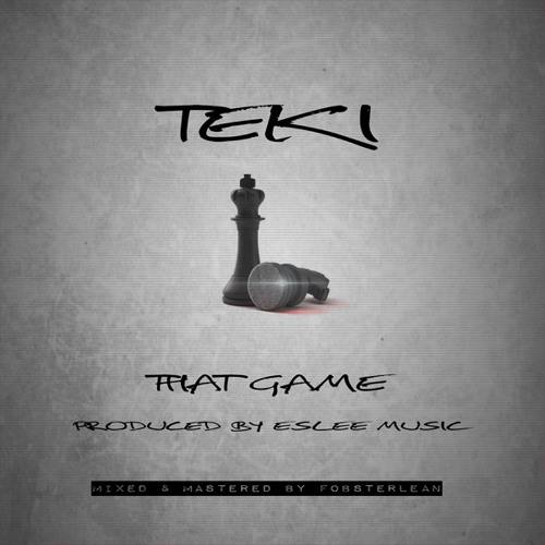 TEKI - THAT GAME (PRODUCED BY ESLEE MUSIC)
