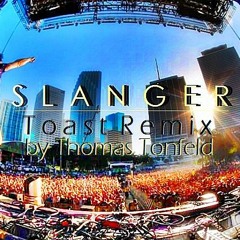 SLANGER - "Toast" (Thomas Tonfeld Remix)