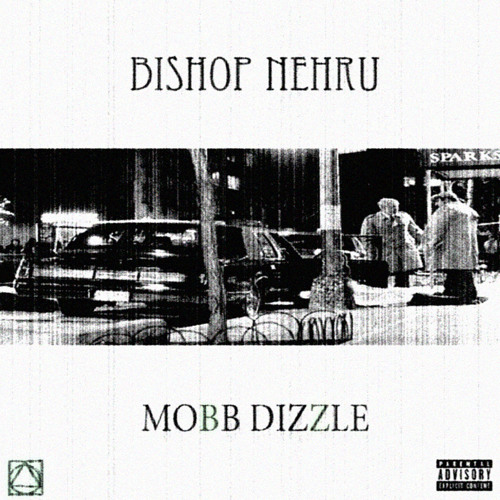 Bishop Nehru - Mobb Dizzle