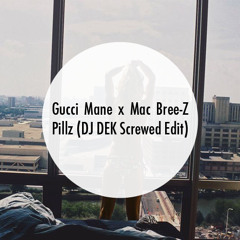 Gucci Mane x Mac Bree-Z - Pillz (DJ DEK Screwed Edit)