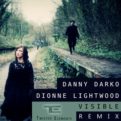 Danny Darko ft. Dionne Lightwood - Visible (Twisted Elements Remix)