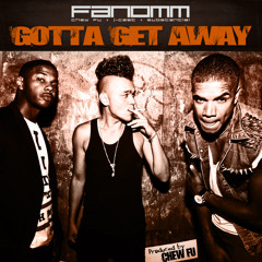Gotta Get Away [Prod. Chew Fu]
