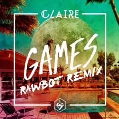 Claire - Games (Rawbot Remix)