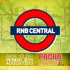 RNB CENTRAL - BANK HOLIDAY MON 26TH AUGUST @ PACHA (LONDON) Hotsteppa mix