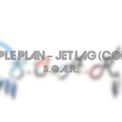 Simple Plan - Jet LagSimple Plan - Jet Lag ft. Natasha Bedingfield (S.O.A.R. cover)