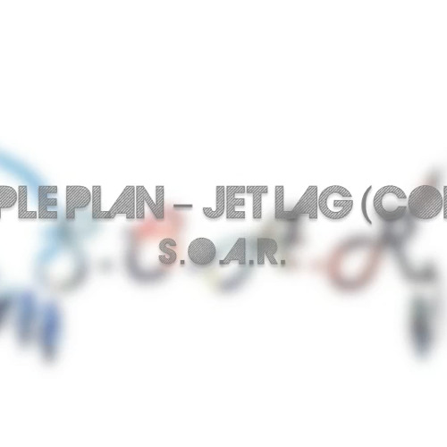 Simple Plan - Jet LagSimple Plan - Jet Lag ft. Natasha Bedingfield (S.O.A.R. cover)