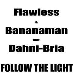 Flawless & Bananaman Feat. Dahni-Bria - Follow The Light