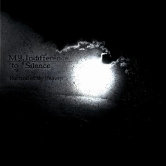 My Indifference to Silence - Decline Of Your Consciousness