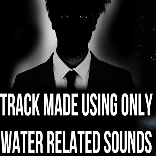 Synthetic Epiphany - Fathom (Challenge #2 - Track Made Entirely of Water Related Sounds) - Free DL