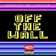 @Honorrolljbc Off The Wall (Prod. by Khuhlour X Dez Too Rad)