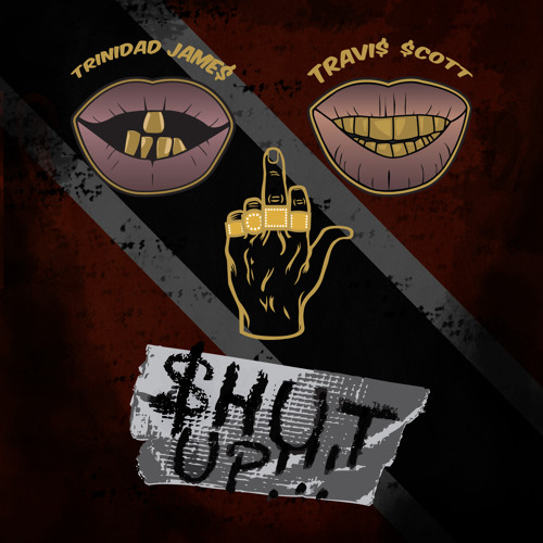 Trinidad Jame$ - $hut Up!!! ft. Travis $cott