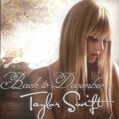Back To December - TayLor Swif ( Put it On U )