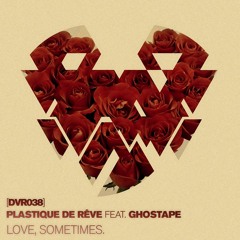Plastique De Rêve feat. Ghostape - Love,Sometimes (Irregular Disco Workers Remix)