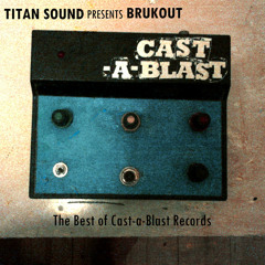 TITAN SOUND presents BRUKOUT! (The Best Of Castablast Records) (Mix) Free DL