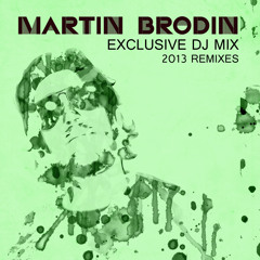 Martin Brodin Exclusive Dj Mix (Remixes 2013)