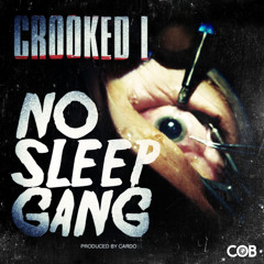 Crooked I - No Sleep Gang (Prod. by Cardo)