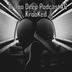 In Too Deep Podcast#6