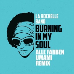 La Rochelle Band - Burning In My Soul (umami & Alle Farben Remix)