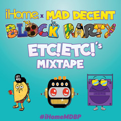 iHome x Mad Decent Block Party Mixtape By ETC! ETC!