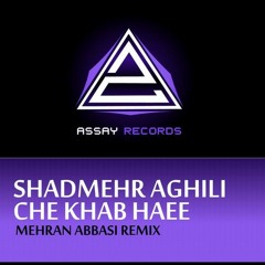 Shadmehr Aghili - Che Khab Hayee (Mehran Abbasi Remix)