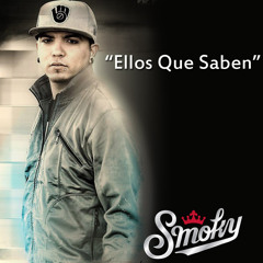 .- Ellos Que Saben (Prod. Beat Boy & Smoky)