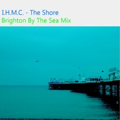 The Shore ( Brighton By The Sea Mix )