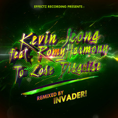 Kevin Jeong - To Lose Disguise feat. RomyHarmony (Invader! Remix) OUT NOW!