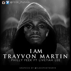 Philly Feek ft. Liveyah Lee - I Am Trayvon Martin