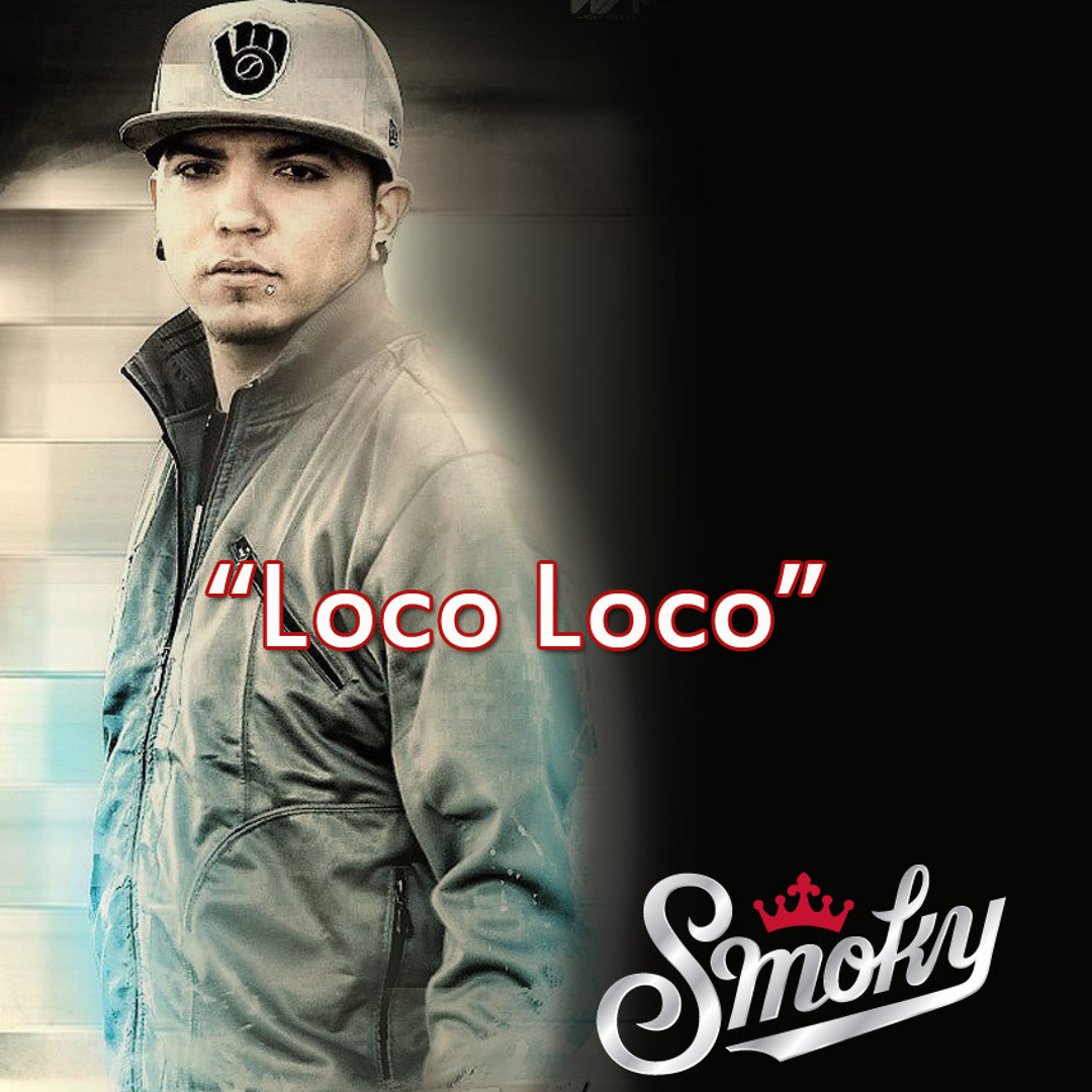 Stream Loco Loco (Prod. Beat Boy & Smoky) by SmokyOficial | Listen ...
