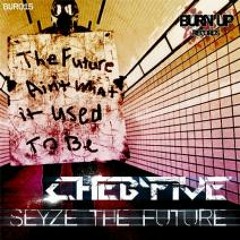 Cheb'Five - Seize The Future (Original Mix)[Burn Up] Out Now