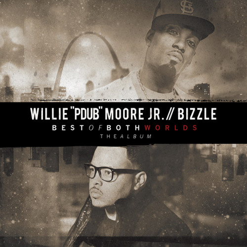 Stream Bizzle Listen To Willie Moore Jr Bizzle Best Of Both Worlds The Album Playlist Online For Free On Soundcloud