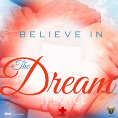 TJ Boyce - I Believe In The Dream