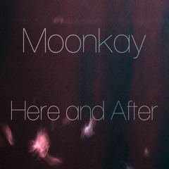 Moonkay - Here And After - Album Teaser