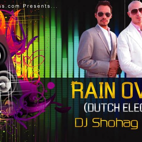 LET IT  RAIN OVER ME... Pithbull.[[[[[[  [[ MIX BY DJ SHOHAG & DJ SOJOL