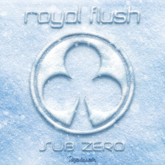 Royal Flush - Sub Zero EP - Preview - Out At Beatport