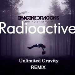 Radioactive by Imagine Dragons (Unlimited Gravity Remix)