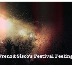 Frenz&Sisco's Festival Feelings