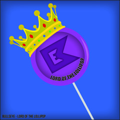 Bullseye - "Lord Of The Lollipop" (Original Mix) FREE Release