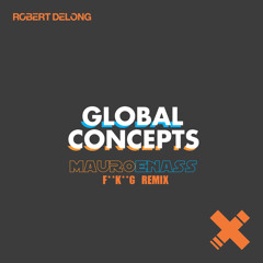 Robert Delong - Global Concepts (Mauro Enass F**K**G Remix)