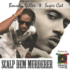 Bounty Killer x Super Cat- Scalp Dem Murderer (Shack-A-Lack Remix)